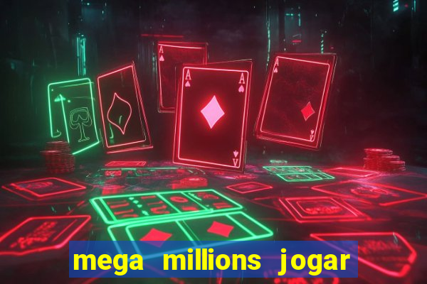 mega millions jogar do brasil