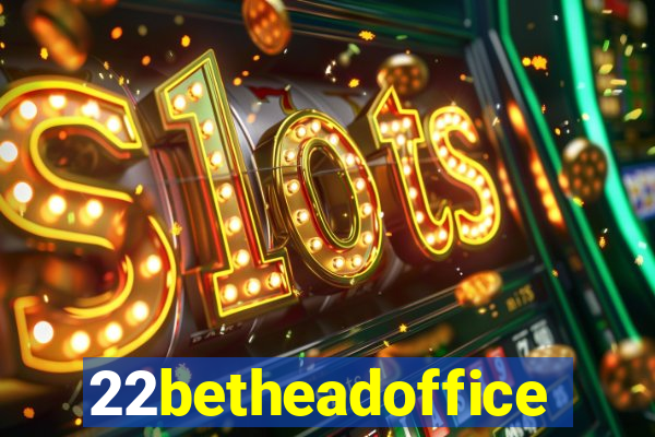 22betheadoffice