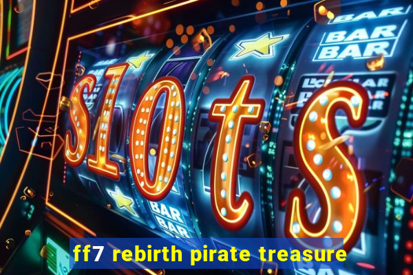 ff7 rebirth pirate treasure