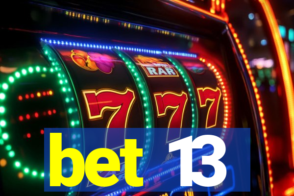 bet 13