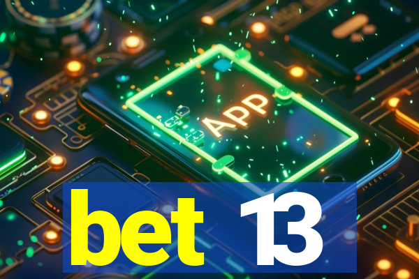 bet 13