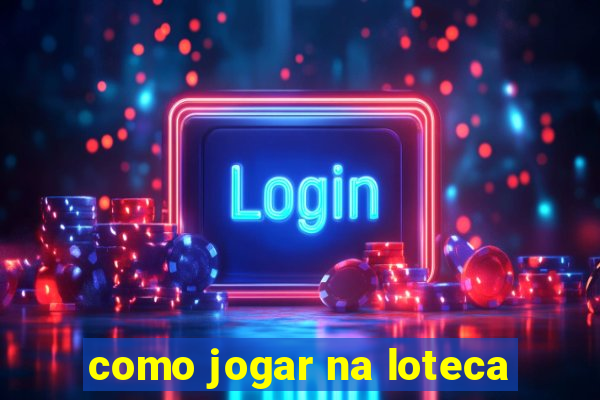 como jogar na loteca