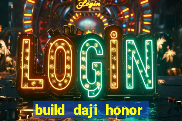 build daji honor of kings