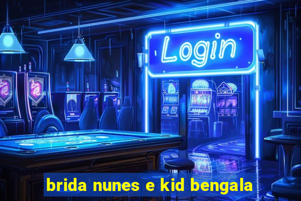 brida nunes e kid bengala