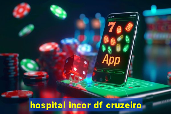 hospital incor df cruzeiro