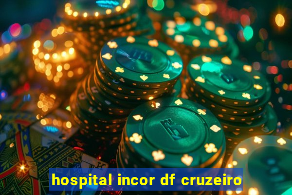 hospital incor df cruzeiro