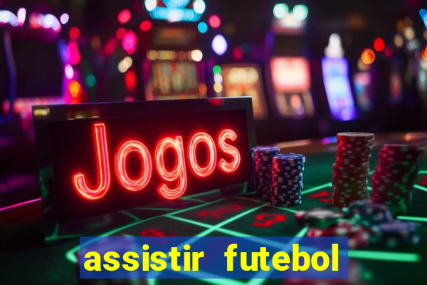 assistir futebol gratis sem travar