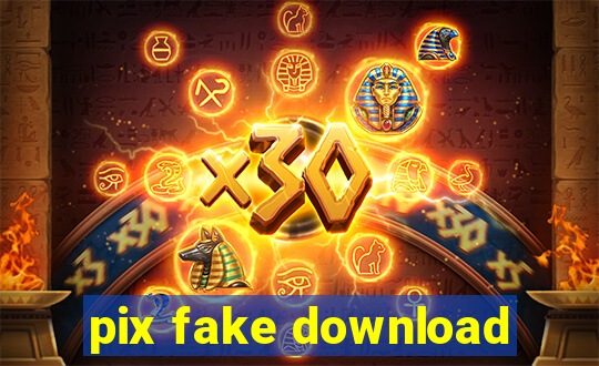 pix fake download