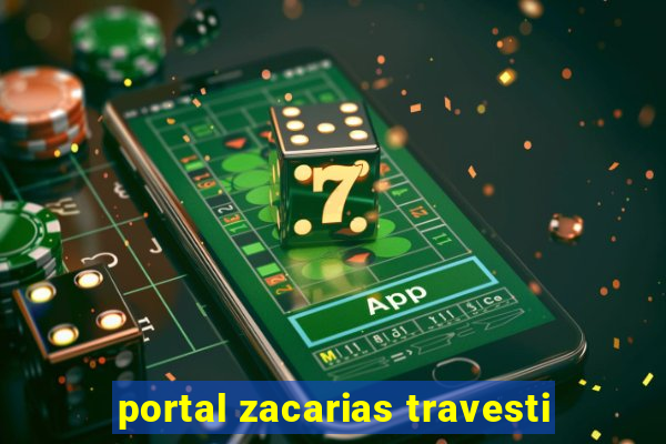 portal zacarias travesti