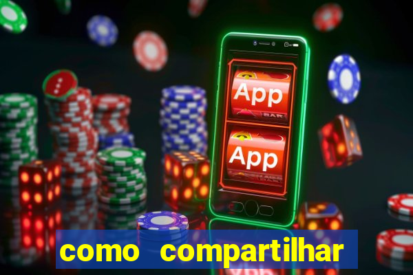 como compartilhar aposta no bet365