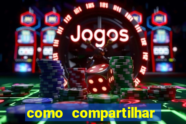 como compartilhar aposta no bet365