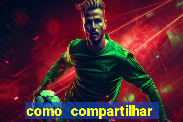 como compartilhar aposta no bet365