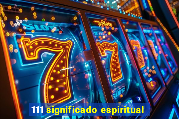 111 significado espiritual