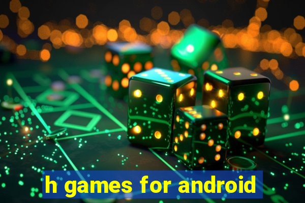 h games for android