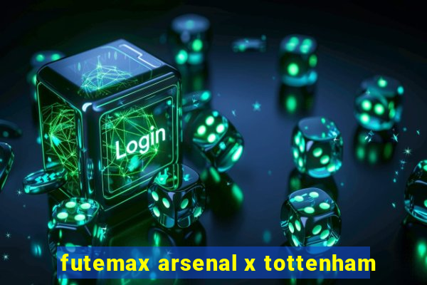 futemax arsenal x tottenham