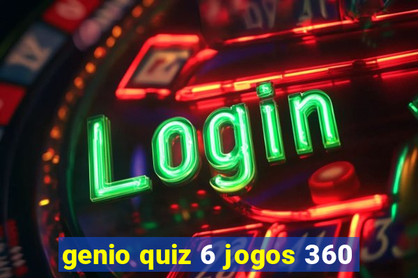 genio quiz 6 jogos 360