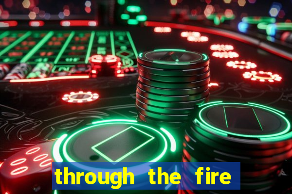 through the fire and flames midi