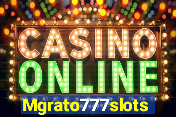 Mgrato777slots