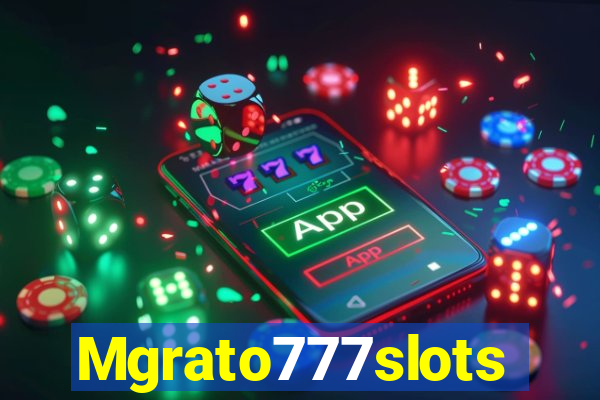 Mgrato777slots