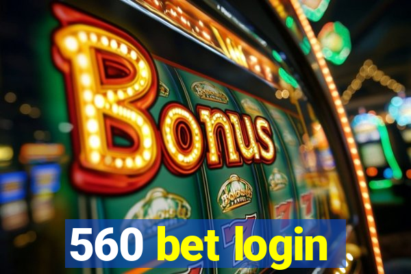 560 bet login