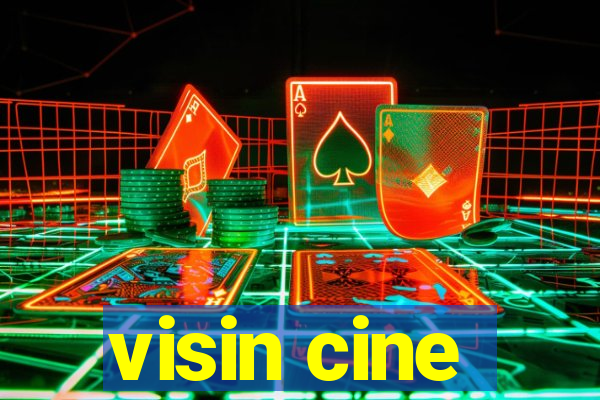 visin cine