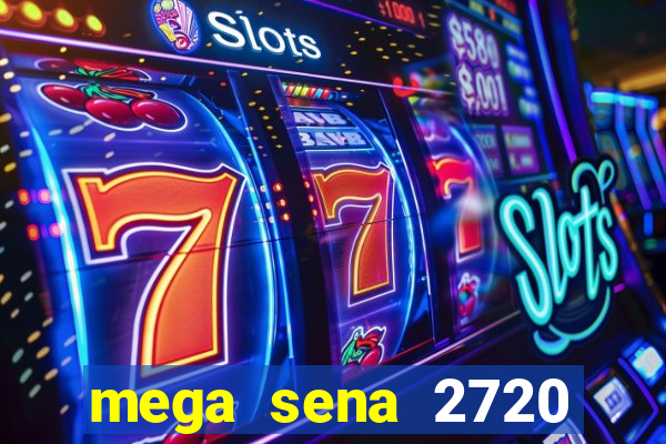 mega sena 2720 giga sena