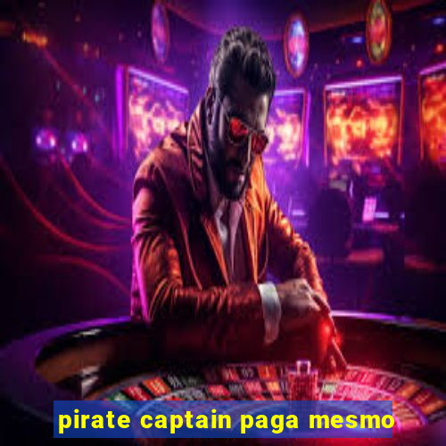 pirate captain paga mesmo