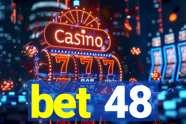 bet 48