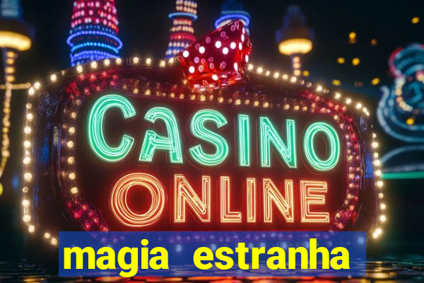 magia estranha filme completo dublado online