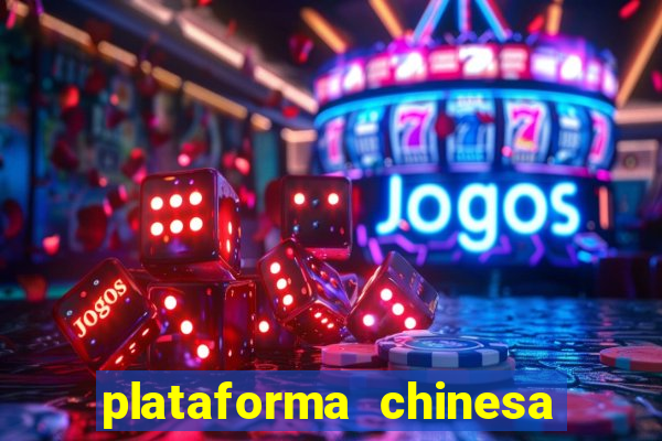 plataforma chinesa de jogo