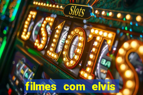 filmes com elvis presley dublado