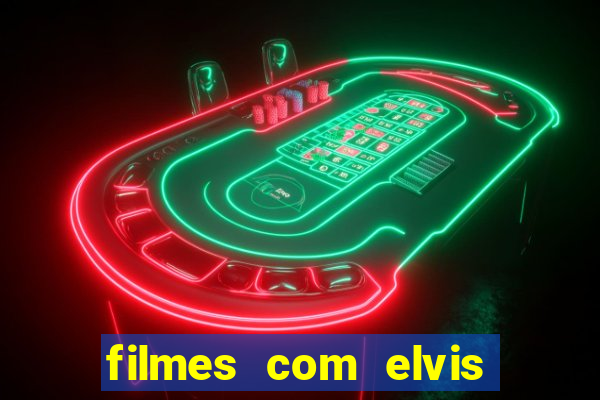 filmes com elvis presley dublado