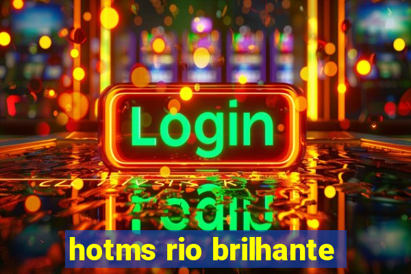 hotms rio brilhante