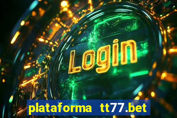 plataforma tt77.bet é confiável