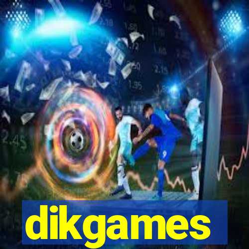 dikgames