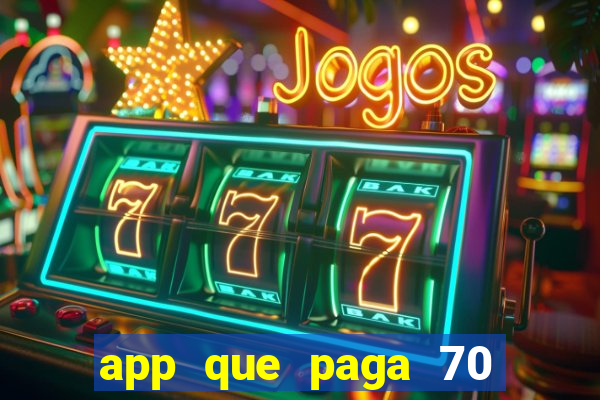 app que paga 70 reais para se cadastrar