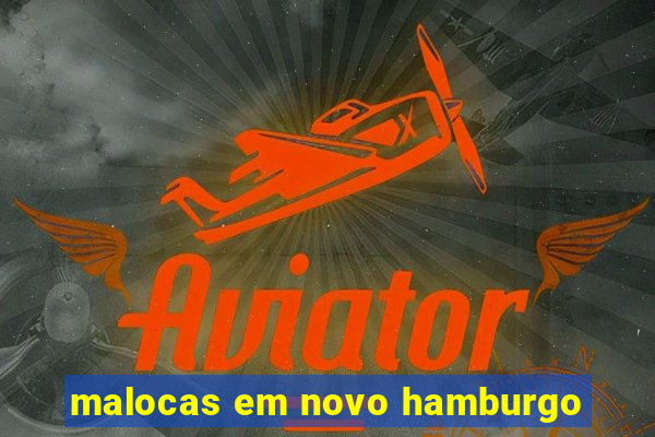 malocas em novo hamburgo