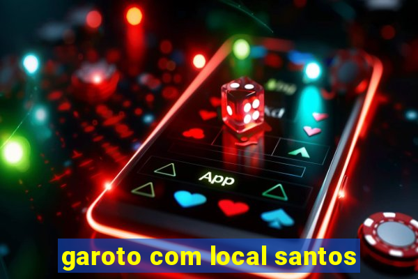 garoto com local santos