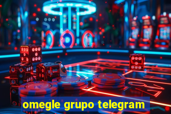 omegle grupo telegram