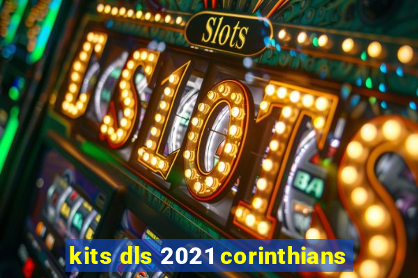 kits dls 2021 corinthians