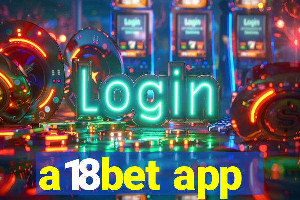 a18bet app