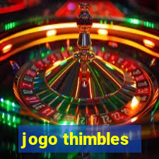 jogo thimbles