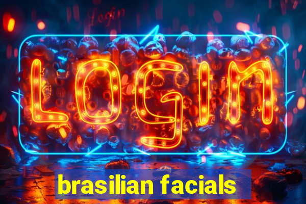 brasilian facials