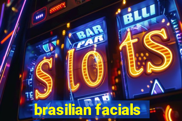 brasilian facials