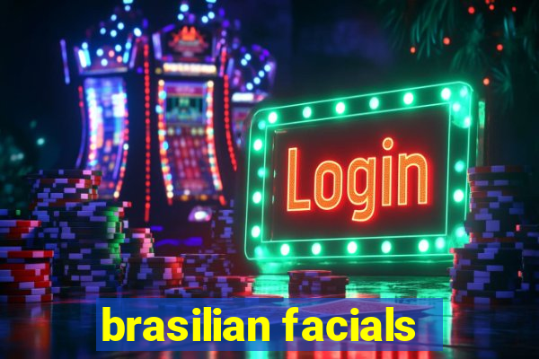 brasilian facials