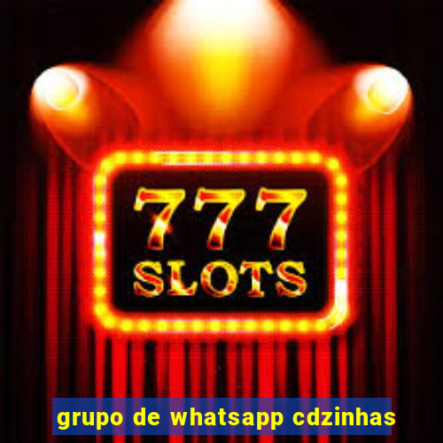 grupo de whatsapp cdzinhas