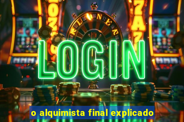 o alquimista final explicado