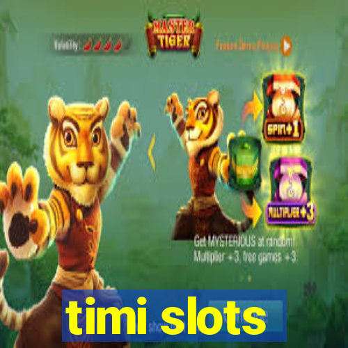 timi slots