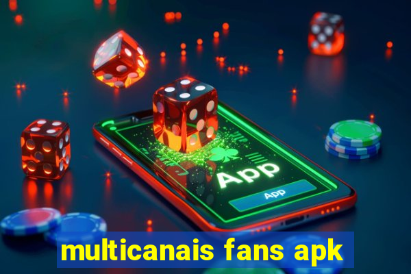 multicanais fans apk