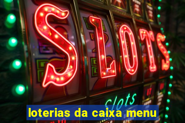 loterias da caixa menu